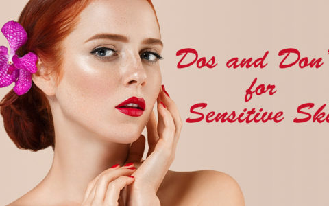 The Basic Dos and Don’ts for Sensitive Skin